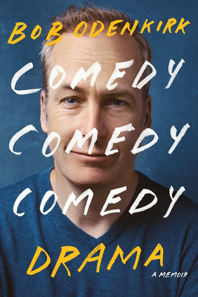 Comedy Comedy Comedy Drama: A Memoir by Bob Odenkirk