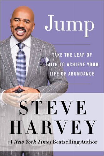 STEVE HARVEY: Jump: Take the Leap of Faith to Achieve Your Life of Abundance